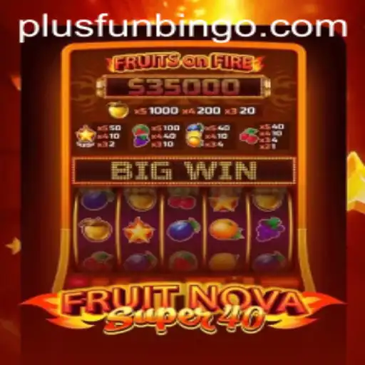 Discover the Excitement of FruitNovaSuper40 and FunBingo